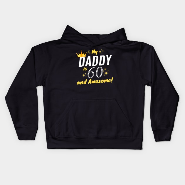 My Daddy Is 60 And Awesome Happy 60th Birthday Dad Kids Hoodie by Marcelo Nimtz
